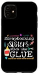 Coque pour iPhone 11 Scrapbooking Sisters Stick Like Glue Collage artisanal