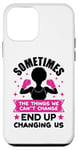 iPhone 12 mini Sometimes the things we can't change ends up changing us sis Case