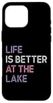 iPhone 16 Pro Max Life Is Better at the lake Fynny Fishing Lake lover Case