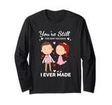 You're Still The Best Decision I Ever Made Couples Married Long Sleeve T-Shirt