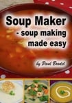 MWB Publishing Paul Brodel Soup Maker: Making Made Easy