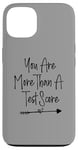 iPhone 13 You Are More Than A Test Score, Funny Test Day Teacher Case