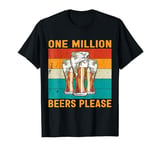 Funny Drinking Beer Meme One Million Beers Please Mens T-Shirt