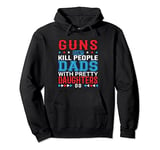 Guns Don't Kill People, Dads With Pretty Daughters Do Funny Pullover Hoodie