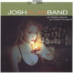 Josh Alan  Josh Alan Band With Robby Garner &amp; Derek Rougeot  CD