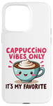 Coque pour iPhone 15 Pro Max Cappuccino Vibes Only, c'est mon amateur de café mignon