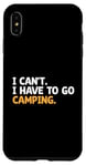 Coque pour iPhone XS Max I Can't I Have To Go Camping Scout Camper