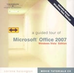 Cengage Learning, Inc Corinne Hoisington A Guided Tour of Microsoft Office 2007, Windows Vista Edition