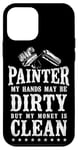 iPhone 12 mini House Painter Decorator Painter My Hands May Be Dirty But My Case