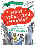 A Question of Geography: What Makes Land Wobble?  and other questions about earthquakes