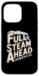 iPhone 14 Pro Max Locomotive Engineer Life Full Steam Ahead Train Lover Case