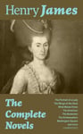 Complete Novels: The Portrait of a Lady + The Wings of the Dove + What Maisie Knew + The American + The Bostonian + The Ambassadors + Washington Square and more (Unabridged)