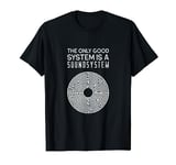 Freetekno The only Good System is a sound system T-Shirt