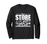 I'm a Store Cashier to save Time I'm never wrong Long Sleeve T-Shirt