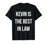 Kevin Is The Best In Law T-Shirt