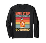 Maple Syrup Makes the World Go Round Retro Syrup Lover Long Sleeve T-Shirt