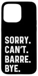 Coque pour iPhone 15 Pro Max Sorry Can't Barre Bye - Danse Entraînement Fitness Studio