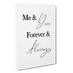 Me And You Forever And Always Typography Canvas Print for Living Room Bedroom Home Office Décor, Wall Art Picture Ready to Hang, 30 x 20 Inch (76 x 50 cm)