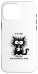 Coque pour iPhone 16 Pro Max Cute Black Cat It's Fine I'm Fine Everything Is Fine Funny