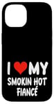 Coque pour iPhone 14 I Love My Smoking Hot Fiance – Cœur – Engagement engagé