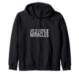 Life Is A Course In Miracles -- Zip Hoodie