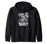 Wake Up Beauty It's Time To Beast Zip Hoodie