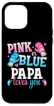 iPhone 15 Pro Max Pink Or Blue Papa Loves You Boxing Gender Reveal Party Case