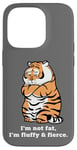 iPhone 14 Pro Adorably Chunky Tiger, Funny Fluffy Big Cat Says:I'm not Fat Case