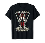 Love's a Battlefield – Fight Together Knightly Valentine T-Shirt