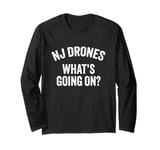 NJ Drones What's Going On UFO UAP New Jersey Sky Long Sleeve T-Shirt