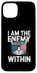 iPhone 15 Plus I Am The Enemy Within Funny Cat Lady Election Case