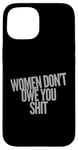 Coque pour iPhone 15 Women Don't Owe You Pretty Citations