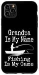 Coque pour iPhone 11 Pro Max Funny Grandpa Is My Name Fishing Is My Game Fish Humour Fresh