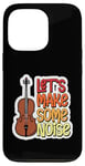 Coque pour iPhone 13 Pro Citation de violoniste Let's Make Some Noise Loud