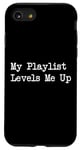 iPhone SE (2020) / 7 / 8 My Playlist Levels Me Up Funny Music Gamer Quote Case