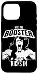 Coque pour iPhone 16 Pro Max Inscription humoristique « When the Booster Kicks In Muscle »