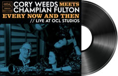 Cory Weeds, Champian Fulton  Every Now And Then  Live At OCL Studios  LP/Vinyl