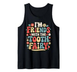 Dentist I'M Friends With The Tooth Fairy Tank Top