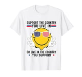 American Flag Shirt Support The Country You Live In USA 4th T-Shirt