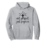 Not Perfect Just Forgiven Christian Religous Quote Art Pullover Hoodie