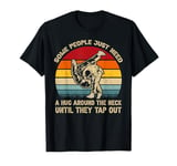 Some People Just Need A Hug Funny Jiu Jitsu MMA BJJ Sport T-Shirt