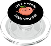 Jeu de mots amusant aux fruits Life's A Peach Then You Pie PopSockets PopGrip pour MagSafe