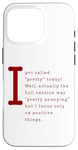 Coque pour iPhone 16 Pro Clean Humor Quote – I Got Called "Pretty", Pretty Annoying