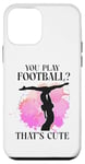 iPhone 12 mini Ballet Dancer Dance Girl Ballerina You Play Football? That's Case