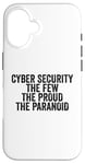 Coque pour iPhone 16 Cybersécurité The Few The Proud The Paranoid Funny Techie