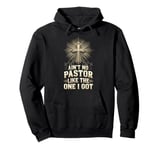 Ain't No Pastor Like The One I Got Pullover Hoodie