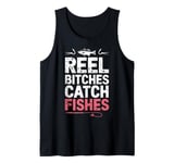 Reel Bitches Catch Fishes Cool Fishing Humor Outdoor Fun Tank Top