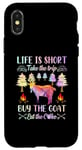 iPhone X/XS Life Is Short Take The Trip Buy The Goat Eat The Cake Case