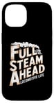 iPhone 14 Locomotive Engineer Life Full Steam Ahead Train Lover Case