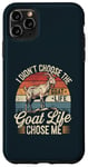 iPhone 11 Pro Max Goat Life Chose Me Funny Goat Owner Case